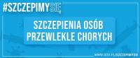 REJESTRACJA NA SZCZEPIENIA OSÓB PRZEWLEKLE CHORYCH OD 10.03.2021r